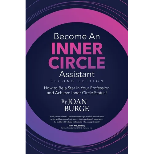 Become an Inner Circle Assistant: How to Be a Star in Your Profession and Achieve Inner Circle Status!