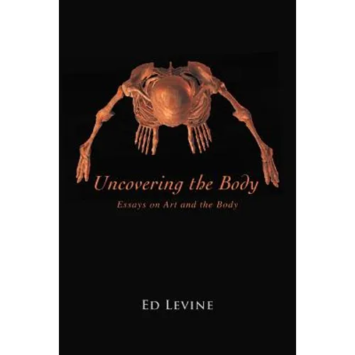 Uncovering the Body: essays on art and the body
