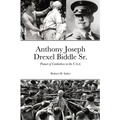 Anthony Joseph Drexel Biddle Sr.: Pioneer of Combatives in the U.S.A.