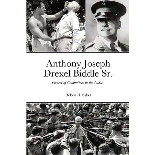 Anthony Joseph Drexel Biddle Sr.: Pioneer of Combatives in the U.S.A.