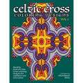 Celtic Cross Coloring Book: Another Book of Designs for Calmness and Relaxation