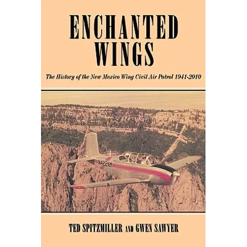 Enchanted Wing: The History of the New Mexico Wing Civil Air Patrol
