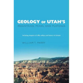 Geology of Utah's Mountains, Peaks, and Plateaus: Including descriptions of cliffs, valleys, and climate history