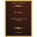 The Mummy: A Handbook of Egyptian Funerary Archaeology