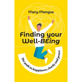 Finding Your Well-BEing: The path to happiness, clarity and peace