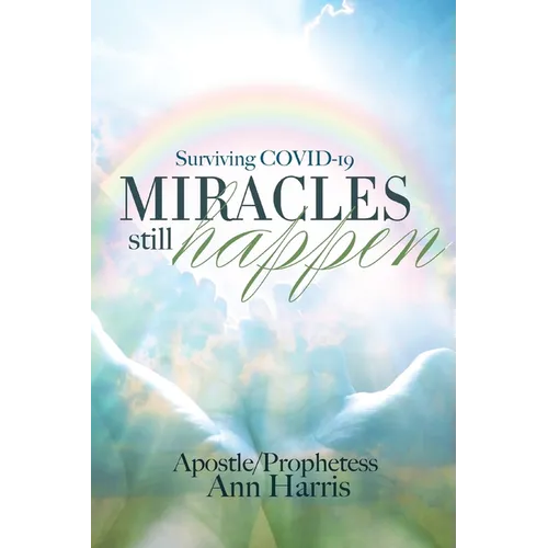 Surviving COVID-19, Miracles Still Happen