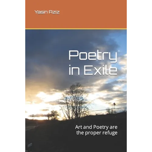 Poetry in Exile: Art and Poetry are the proper refuge