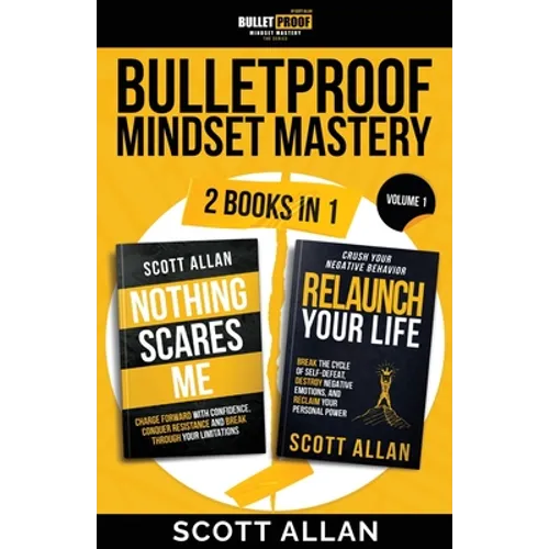 Bulletproof Mindset Mastery: Volume 1: 2 Books in 1: Break Your Limitations, Conquer Resistance and Crush Negative Behavior