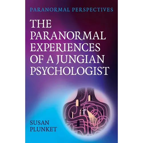 Paranormal Perspectives: The Paranormal Experiences of a Jungian Psychologist