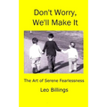 Don't Worry, We'll Make It: The Art of Serene Fearlessness