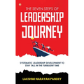 The Seven Steps of Leadership Journey: Systematic Leadership Development to stay tall in the turbulent time
