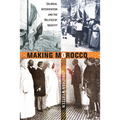 Making Morocco: Colonial Intervention and the Politics of Identity