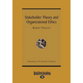 Stakeholder Theory and Organizational Ethics (Large Print 16pt)