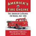 America's Fire Engine: The American-LaFrance 700 Series, 1947-1959