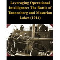 Leveraging Operational Intelligence: The Battle of Tannenberg and Masurian Lakes (1914)