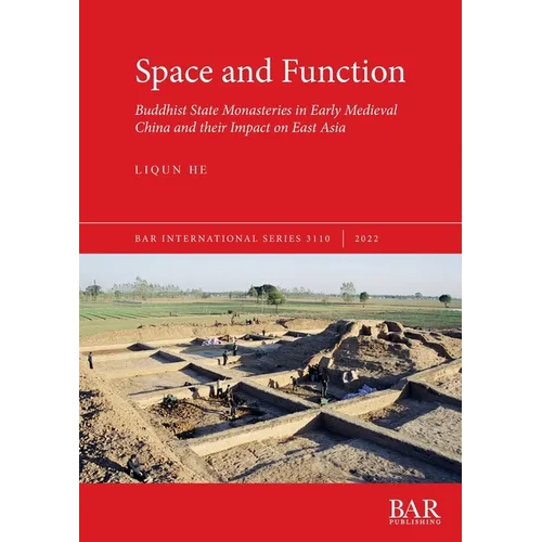 Space and Function: Buddhist State Monasteries in Early Medieval China and their Impact on East Asia