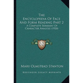 The Encyclopedia Of Face And Form Reading Part 2: A Complete Summary Of Character Analysis (1920)