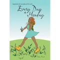 Every Day a Monday: Inspiration for Everyday of the Week