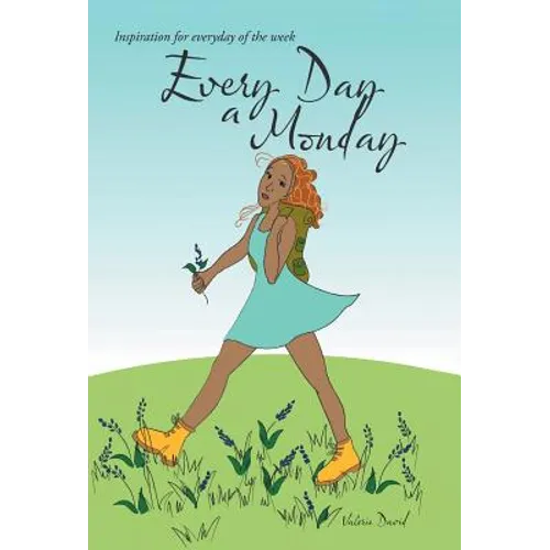 Every Day a Monday: Inspiration for Everyday of the Week