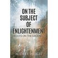 On the Subject of Enlightenment: Boots on the Ground