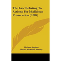 The Law Relating To Actions For Malicious Prosecution (1889)