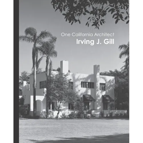 One California Architect, Irving J. Gill
