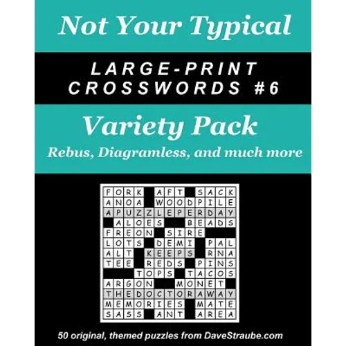 Not Your Typical Large-Print Crosswords #6 - Variety Pack: Rebus, Diagramless, a