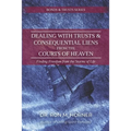 Dealing with Trusts & Consequential Liens from the Courts of Heaven: Finding Freedom from the Storms of Life