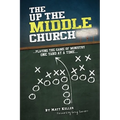 The Up the Middle Church: ...playing the game of ministry one yard at a time...