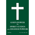 God's power vs Spirit Guides and Higher Powers: same