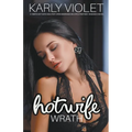 Hotwife: Wrath - A 1860's Hot Wife Adultery Open Marriage Multiple Partner Romance Novel