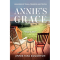 Annie's Grace: Memories of Trials, Triumphs and Truths