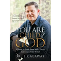 You are a Child of God: Walking in Faith, Favor, and a Future that is out of this World!