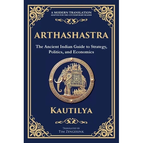 Arthashastra: The Ancient Indian Guide to Strategy, Politics, and Economics