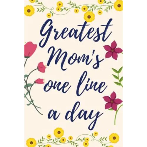 Greatest Mom's One Line a Day: Five-Year Memory Book For Mothers