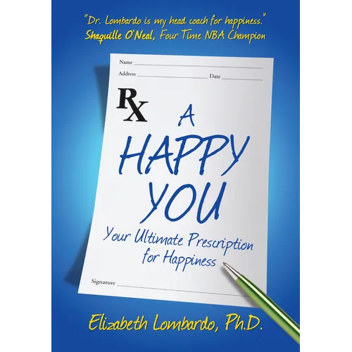 A Happy You: Your Ultimate Prescription for Happiness