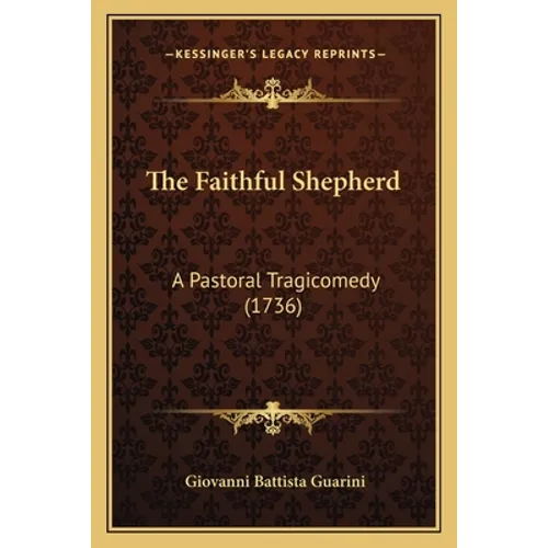 The Faithful Shepherd: A Pastoral Tragicomedy (1736)