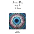 I Know This Much is True: A Collection of Essays & Thoughts on Life