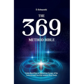 The 369 Method Bible: Understand How to Attract the Energy of the Universe and Use it to Achieve Your Goals