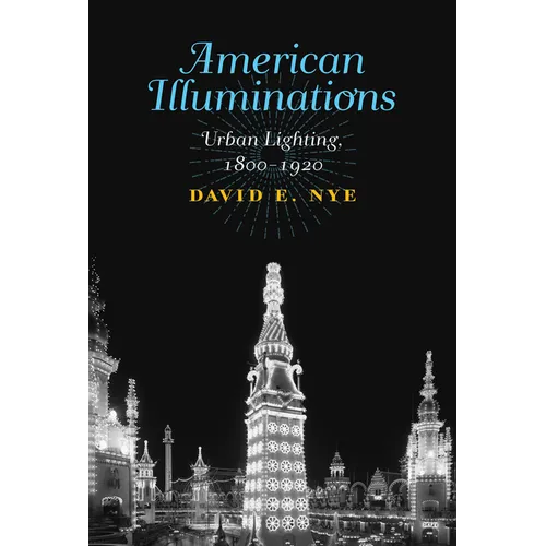 American Illuminations: Urban Lighting, 1800-1920