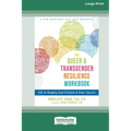 Queer and Transgender Resilience Workbook: Skills for Navigating Sexual Orientation and Gender Expression [Standard Large Print 16 Pt Edition]