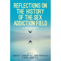 Reflections On the History of the Sex Addiction Field: A Festschrift