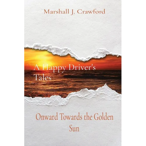 A Happy Driver's Tales: Onward Towards the Golden Sun