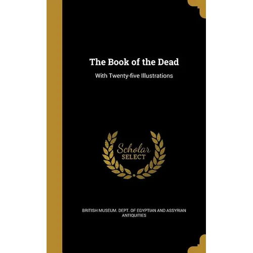 The Book of the Dead: With Twenty-five Illustrations