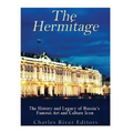 The Hermitage Museum: The History and Legacy of Russia's Famous Art and Culture Icon