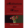 Meditations For Women: A Daybook Of Courage, Confidence, Optimism And Hope