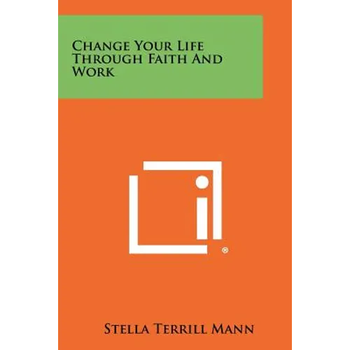 Change Your Life Through Faith And Work