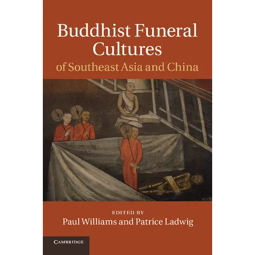 Buddhist Funeral Cultures of Southeast Asia and China