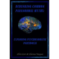 Debunking Common Paranormal Myths: Exploring Pasychosomatic Pareidolia
