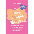 The Money Mindful Millennial: Practical Guide to Saving Smart and Spending Intentionally